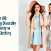 Fashion for All: Celebrating Diversity and Inclusivity in Women's Clothing