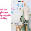 How to Establish Your First Clothing Boutique: Offer a step-by-step guide to starting a clothing boutique