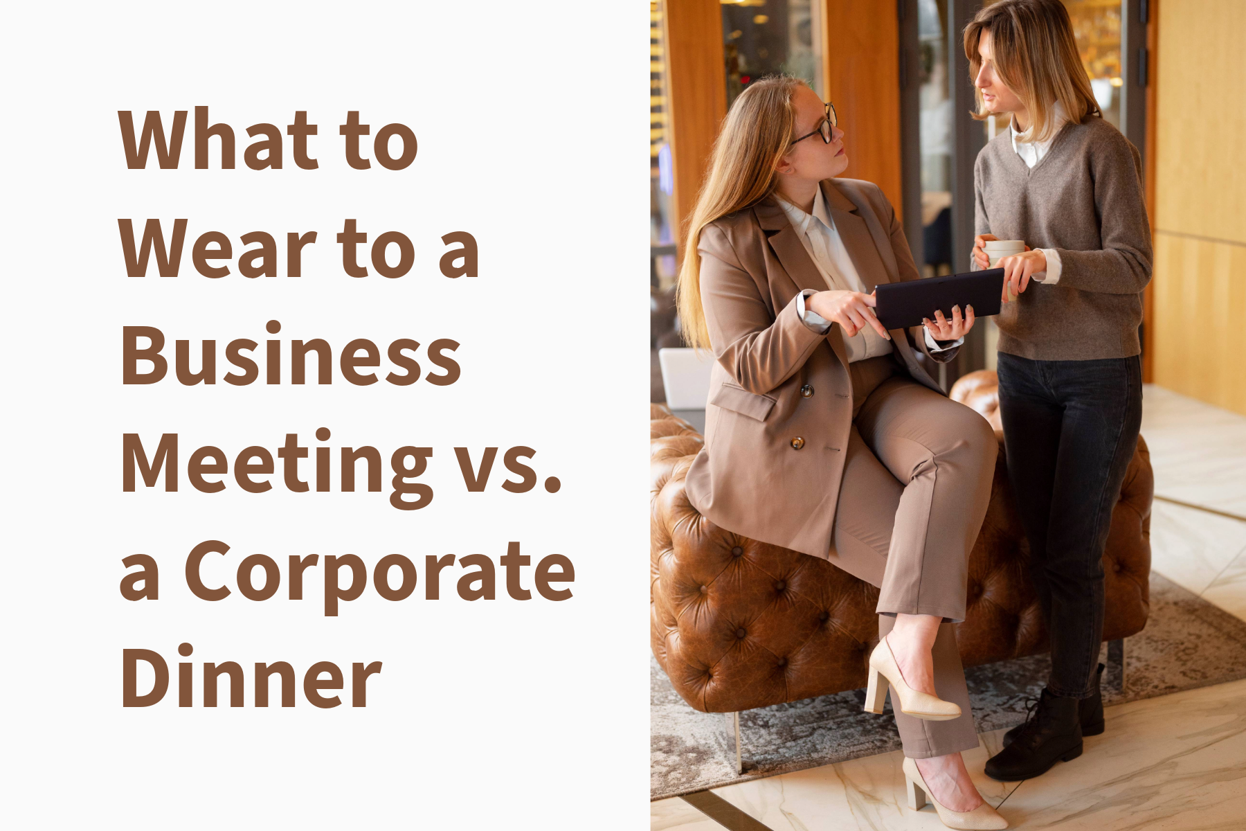 What to wear to a business meeting vs. a corporate dinner