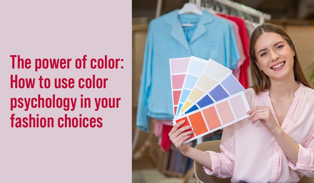 The power of color: How to use Color psychology in your fashion choices